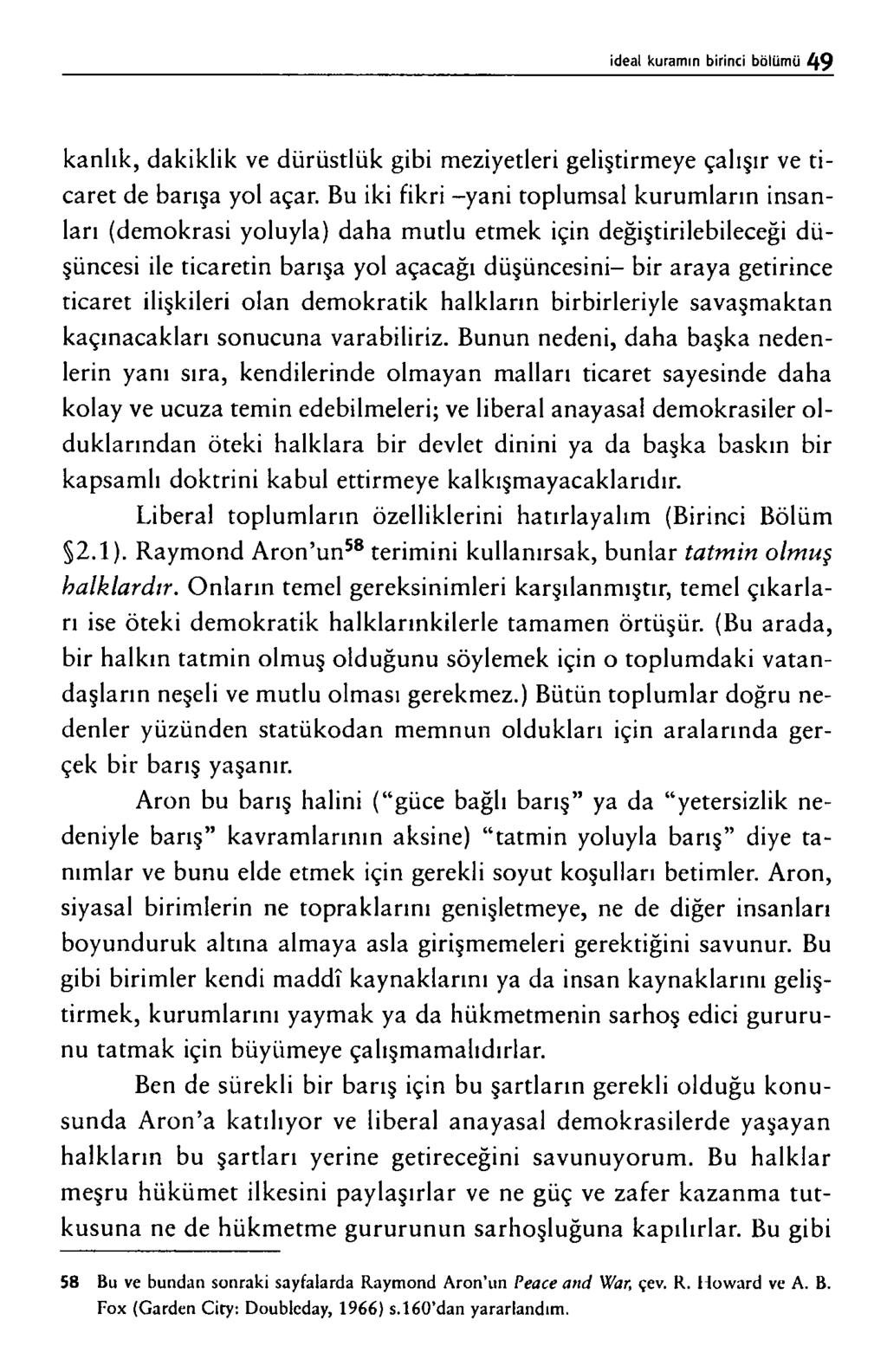 k a n lık, d a k i k l i k v e d ü r ü s t lü k g ib i m e z iy e t le r i g e liş t ir m e y e ç a l ı ş ı r v e t i c a r e t d e b a r ış a y o l a ç a r.