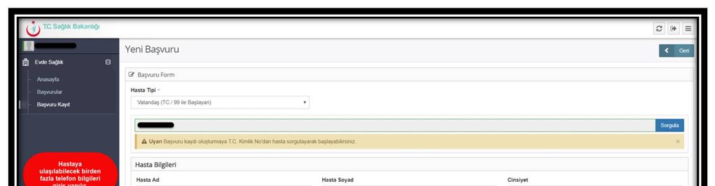 Yeni başvuru ekranında zorunlu alan olan TC kimlik numarasıyla giriş yapıldıktan sonra mernisten hasta bilgileri otomatik