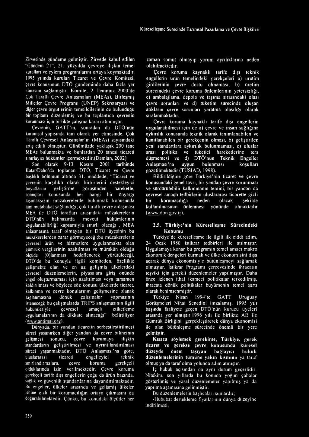 Komite, 2 Temmuz 2000 de Çok Taraflı Çevre Anlaşmaları (MEAs), Birleşmiş Milletler Çevre Programı (UNEP) Sekrçtaryası ve diğer çevre örgütlerinin temsilcilerinin de bulunduğu bir toplantı düzenlemiş