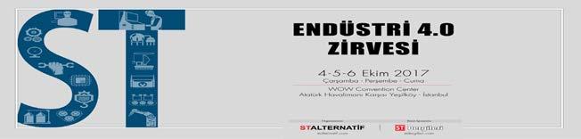 ENDÜSTRİ 4.0 ZİRVESİ FABRİKALARDA MODERNİZASYON ZİRVESİ Zaman: 3 Ekim 2017, Salı 10:30-5 Ekim 2017, Perşembe firmalarla ST Dergileri aracılığıyla Endüstri 4.