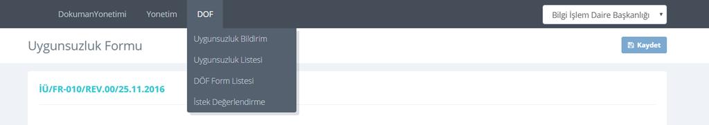 4. DÖF Şekil-6 da gösterildiği üzere DÖF Menüsü Uygunsuzluk Bildirimi, Uygunsuzluk Listesi, DÖF Formu listesi ve İstek Değerlendirme ekranlarını içermektedir. 4.