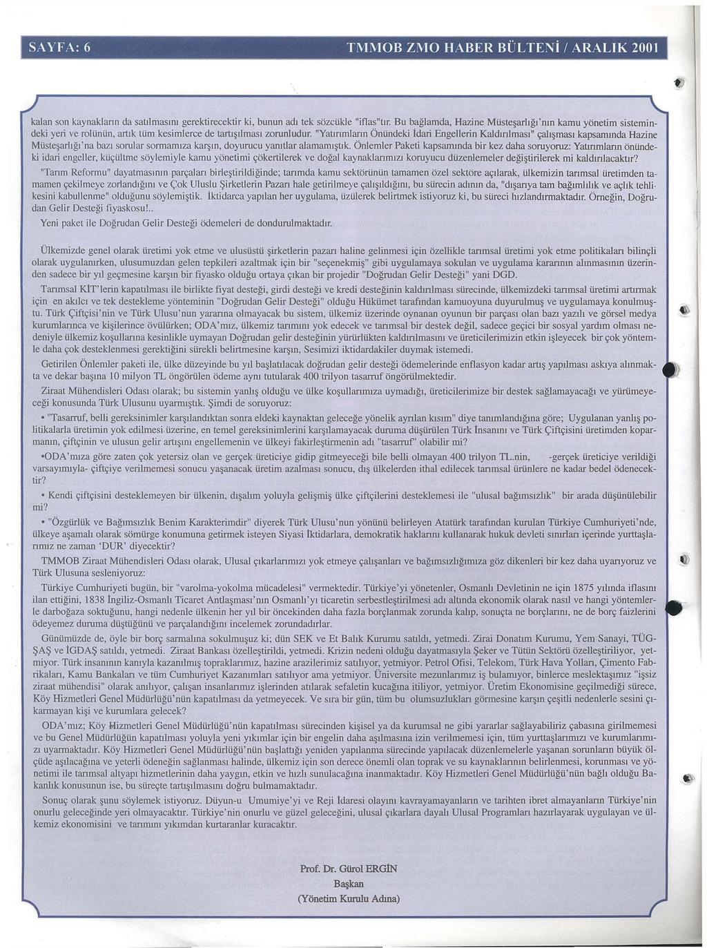 ~-- SAYFA: 6 TMi\IOB ZMO HABER BULTENi I ARALIK 2001 t kalan son kaynaklann da satj!mas1ru gerektirecektir ki, bunun ad1 tek sozctikle "iflas"t.jr.