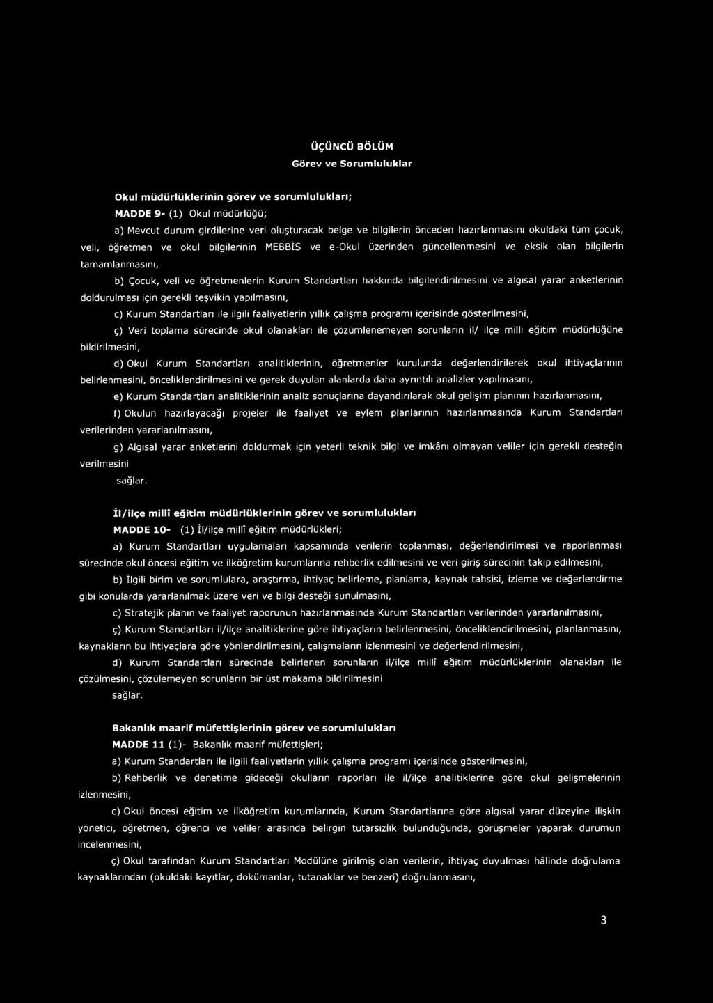 Standartları hakkında bilgilendirilmesini ve algısal yarar anketlerinin doldurulması için gerekli teşvikin yapılmasını, c) Kurum Standartlan ile ilgili faaliyetlerin yıllık çalışma programı