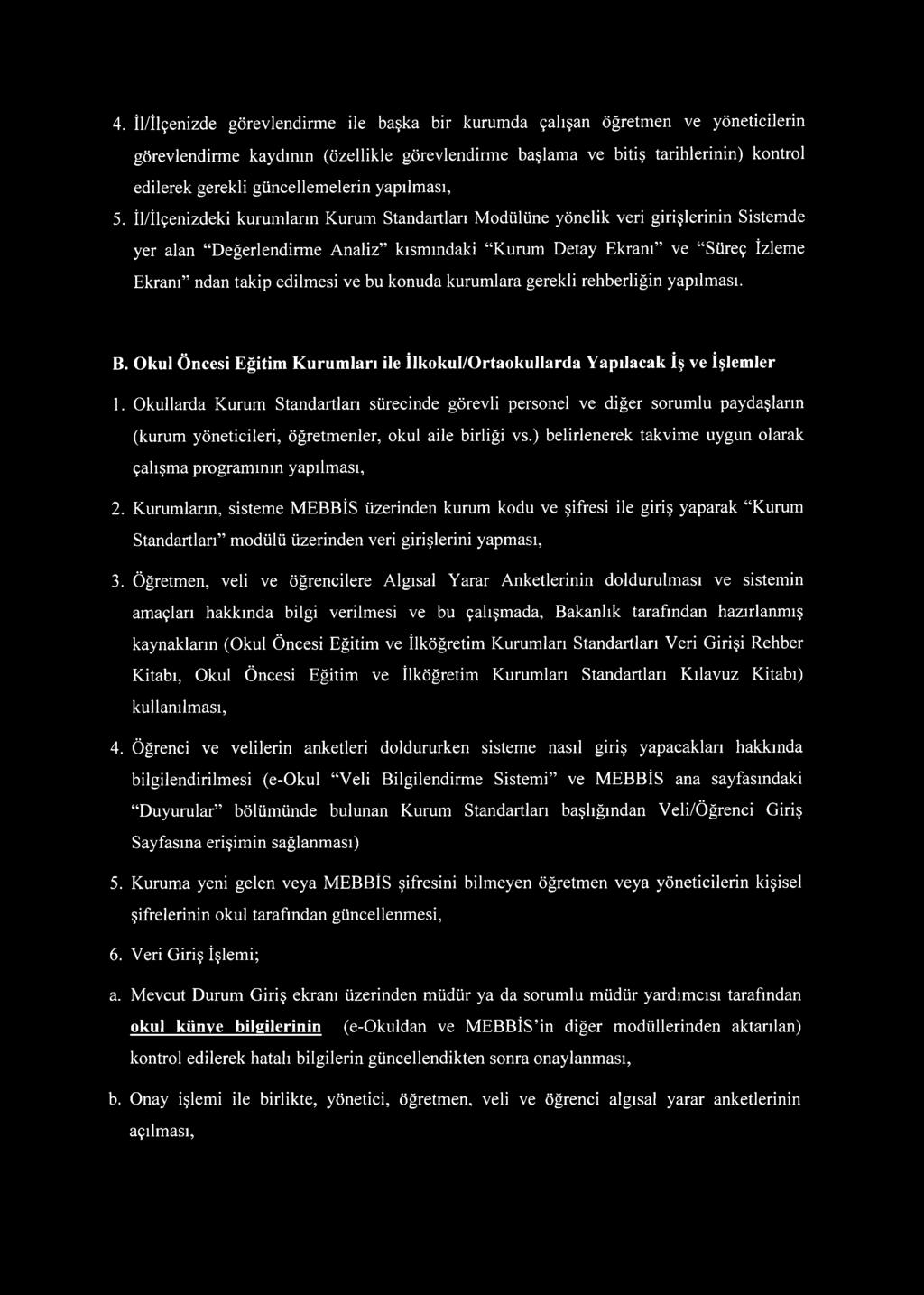 İl/İlçenizdeki kuram ların Kurum Standartları M odülüne yönelik veri girişlerinin Sistem de yer alan D eğerlendirm e A naliz kısm ındaki Kurum Detay Ekranı ve Süreç İzlem e Ekranı ndan takip edilm