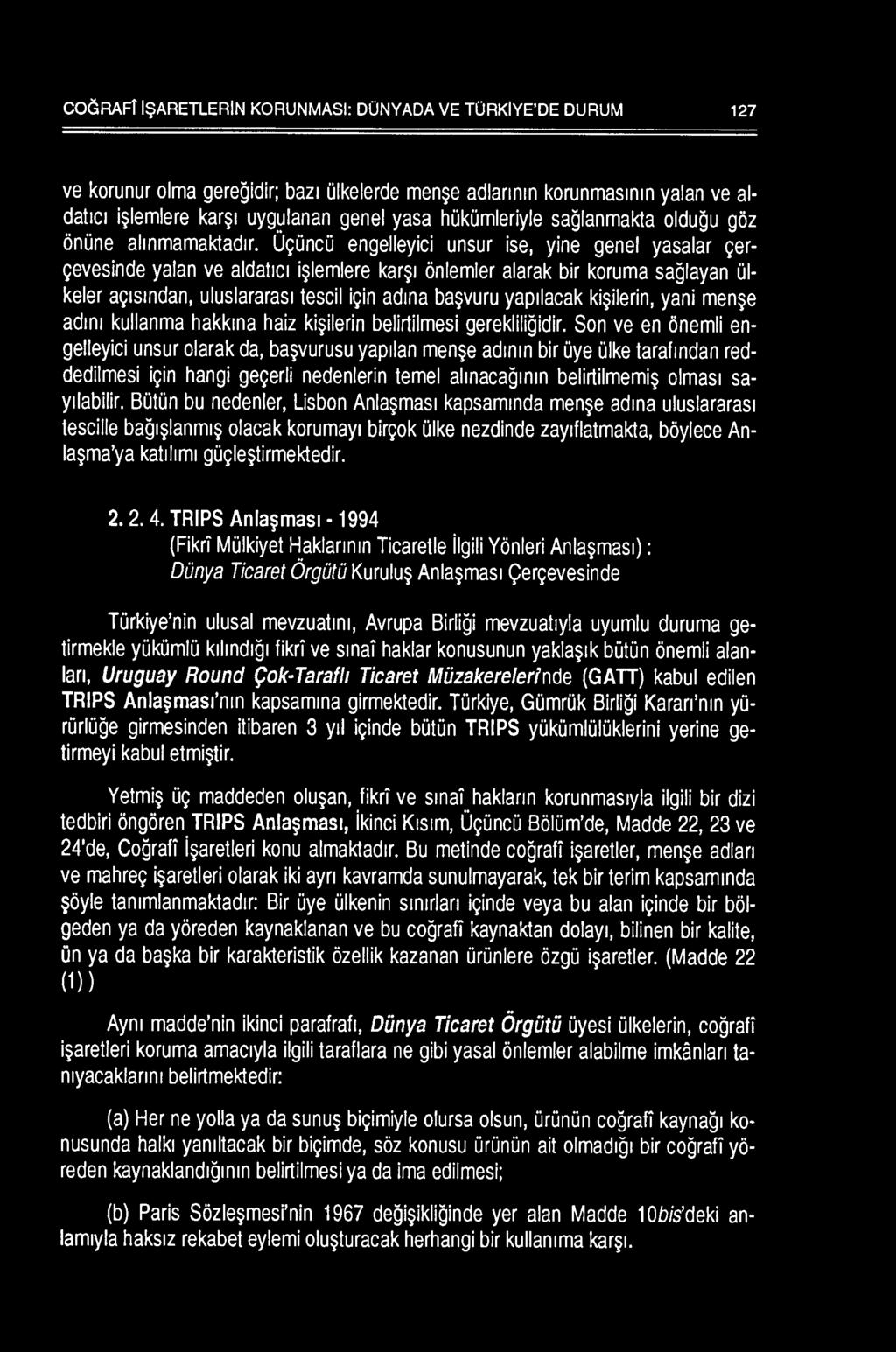 yasalar 9er- 9evesinde yalan ve aldat1c1 i$1emlere kar$1 onlemler alarak bir koruma saglayan ulkeler a91smdan, uluslararas1 tescil i9in adma ba$vuru yap1lacak ki$ilerin, yani men$e adm1 kullanma