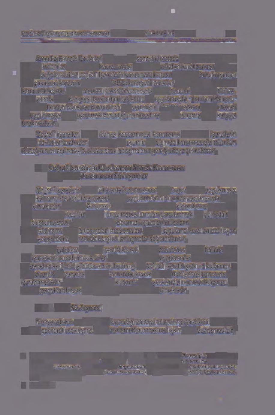 COGRAFT I$ARETLERIN KORUNMASI: DONYADA VE TORKIYE'DE DURUM 121 Amerika Birle~ik Oevletleri gibi gene bir sanayi Glkesinde ise, once imalat Grunleri icin kullan1lan ticari marka kavrammdan ve haks1z