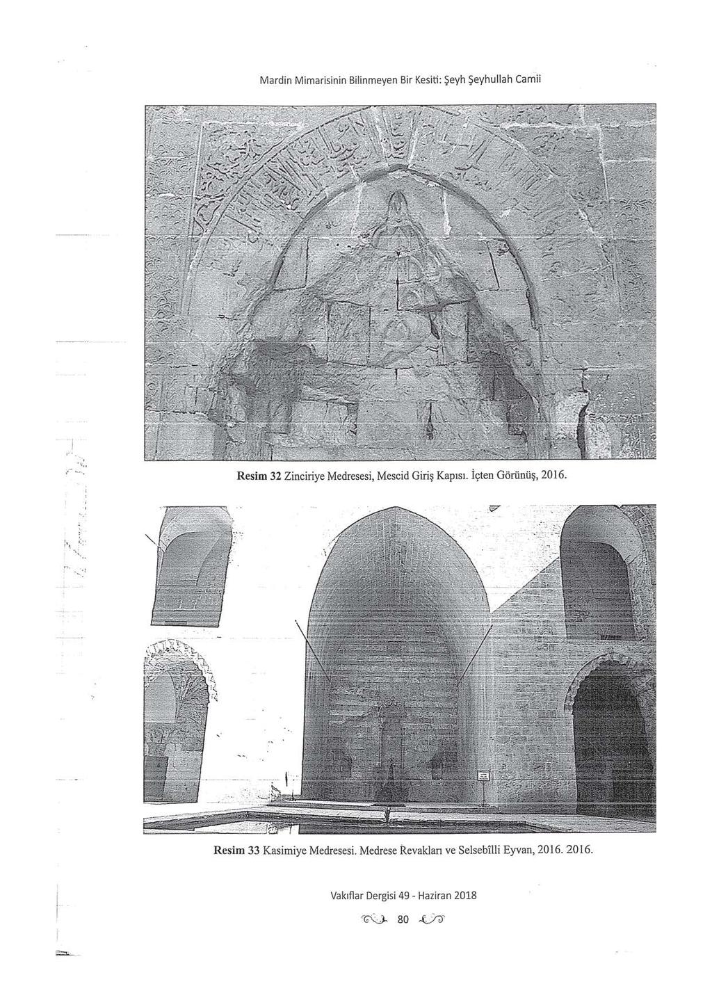 Mardin Mimarisinin Bilinmeyen Bir Kesiti: Şeyh Şeyhullah Camii 1 " ;,, ' {... Resim 32 Zinciriye Medresesi, Mescid Giriş Kapısı. İçten Görünüş, 2016.,. :\ ':: ı.
