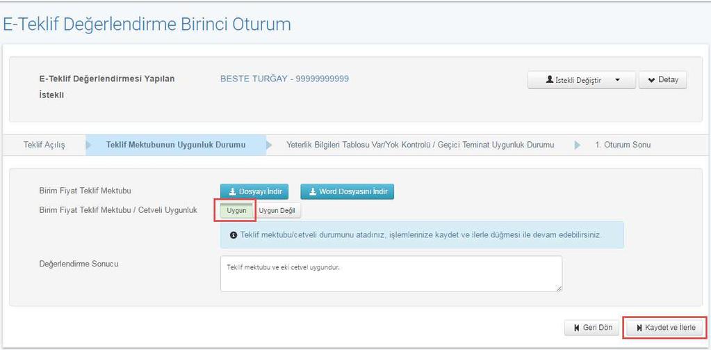 6.1.2 Teklif Mektubunun Uygunluk Durumu Seç butonuna basıldığında Teklif Mektubunun Uygunluk Durumu ekranı getirilir. Üst panelde değerlendirmesi yapılan istekliye ait bilgiler gösterilir.