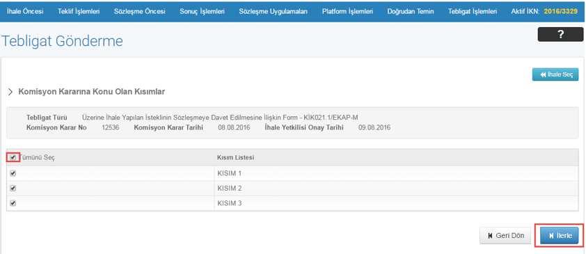Tebligatı gönderebilmek için ihale yetkilisi tarafından onaylanan ve kesinleşen ihale kararı bildirimi yapılmış olan komisyon kararı seçilir ve