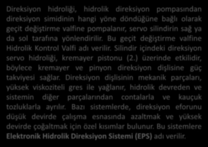 Hidrolik Direksiyon Kutusu Direksiyon hidroliği, hidrolik direksiyon pompasından direksiyon simidinin hangi yöne döndüğüne bağlı olarak geçit değiştirme valfine pompalanır, servo silindirin sağ ya da