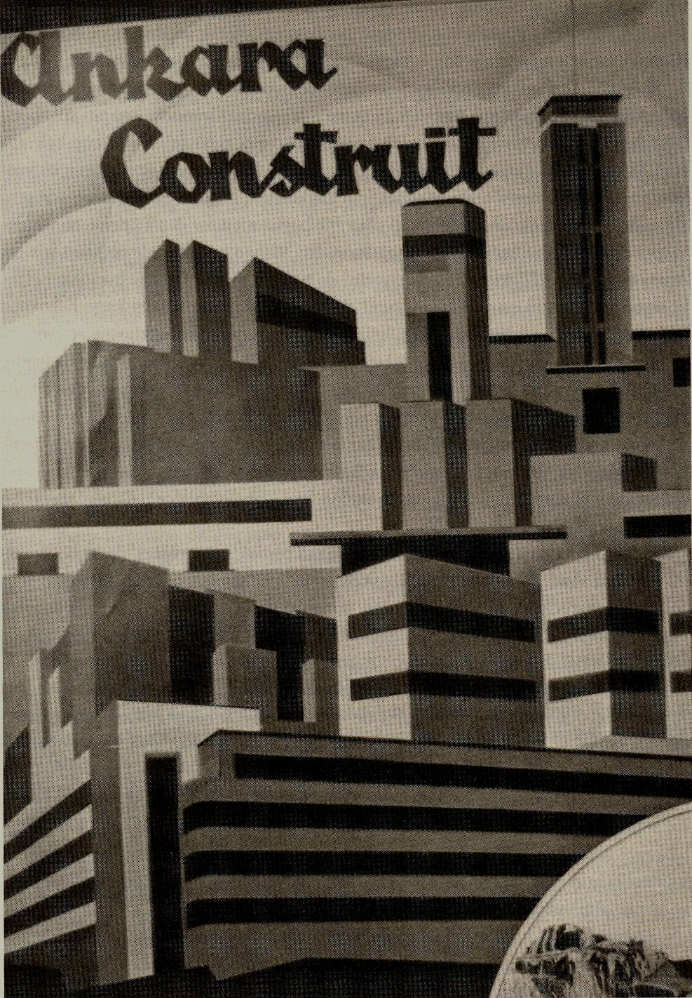 Unutmak, Öteki ve Boş Kent Ankara Resim 3: La Turquie Kemaliste dergisinde İnşa Halindeki Ankara Albümünden Ankara nın boş kent imgesi ile tasarımını gösteren bir imaj (Nisan, 1935)