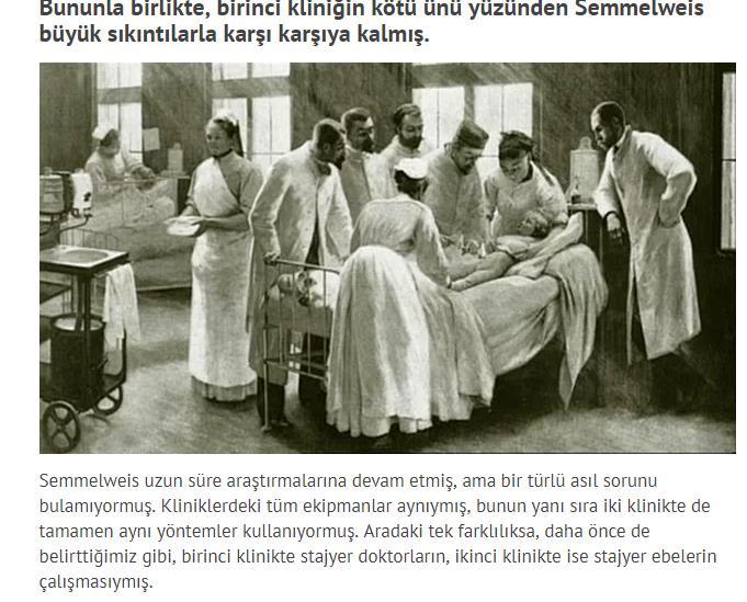 Öyle ki, birinci kliniğe kabul edilen hamile kadınlar Semmelweis'a gelip ağlaya ağlaya ikinci kliniğe kabul edilmek için yalvarıyorlarmış.