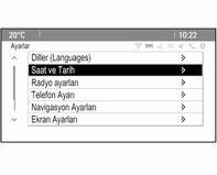 108 Göstergeler ve kumanda birimleri Spor Modu Profili Diller (Languages) Saat ve Tarih Radyo ayarları Telefon Ayarı Navigasyon Ayarları Ekran Ayarları Araç ayarları İlgili alt menülerde aşağıdaki