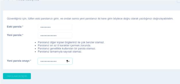 parola onayı satırına ise yeni parola tekrar yazılarak PAROLAMI DEĞİŞTİR butonuna basılır.