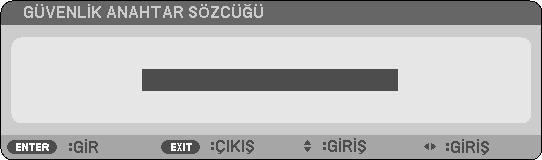 Bir anahtar kelime girildiğinde, projektörü açtığınızda Anahtar Kelime giriş ekranı görüntülenir. Projektör ancak doğru anahtar sözcük girilmiş olduğunda görüntü verecektir.