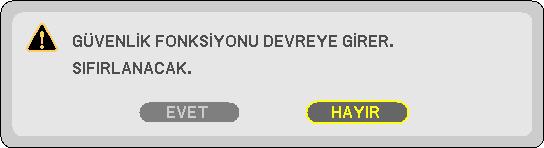 POWER düğmesine basın. Projektör açılacak ve ekranda projektörün kilitli olduğuna ilişkin bir ileti görüntülenecektir. 2. MENU düğmesine basın. 3.