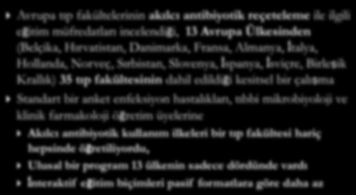 Avrupa tıp fakültelerinin akılcı antibiyotik reçeteleme ile ilgili eğitim müfredatları incelendiği, 13 Avrupa Ülkesinden (Belçika, Hırvatistan, Danimarka, Fransa, Almanya, İtalya, Hollanda, Norveç,