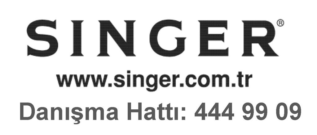 www.singer.com.tr Bilgi hatt : 0216 519 97 70 HRACATÇI / ÜRET C F RMA: SINGER SOURCING LTD. C/O Singer Logistics Pte. Ltd.