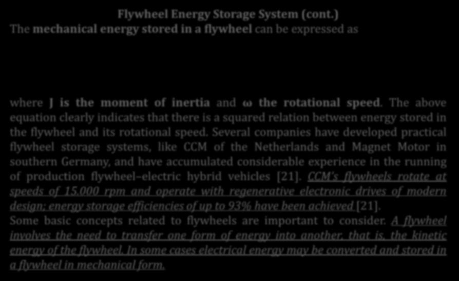 Enerji Sistemleri: Volanlar Flywheel Energy Storage System (cont.) The mechanical energy stored in a flywheel can be expressed as where J is the moment of inertia and ω the rotational speed.