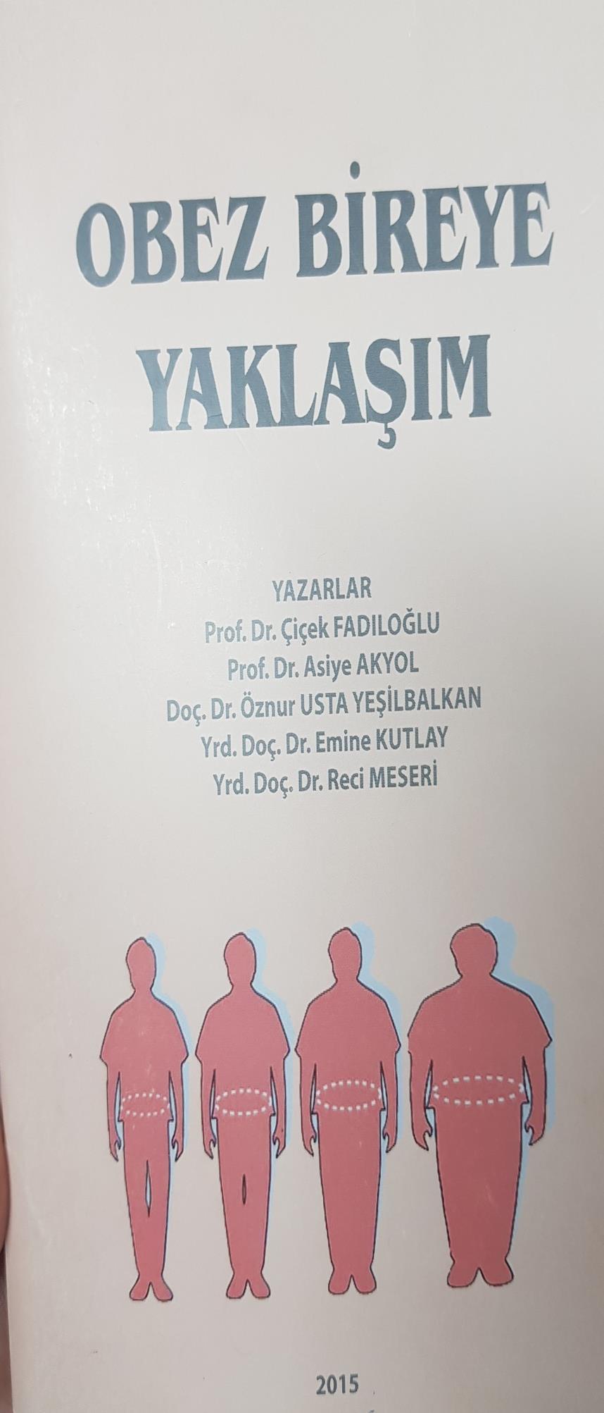 BASIM YILI: 2015 YAZARLAR: ÇİÇEK FADILOĞLU ASİYE