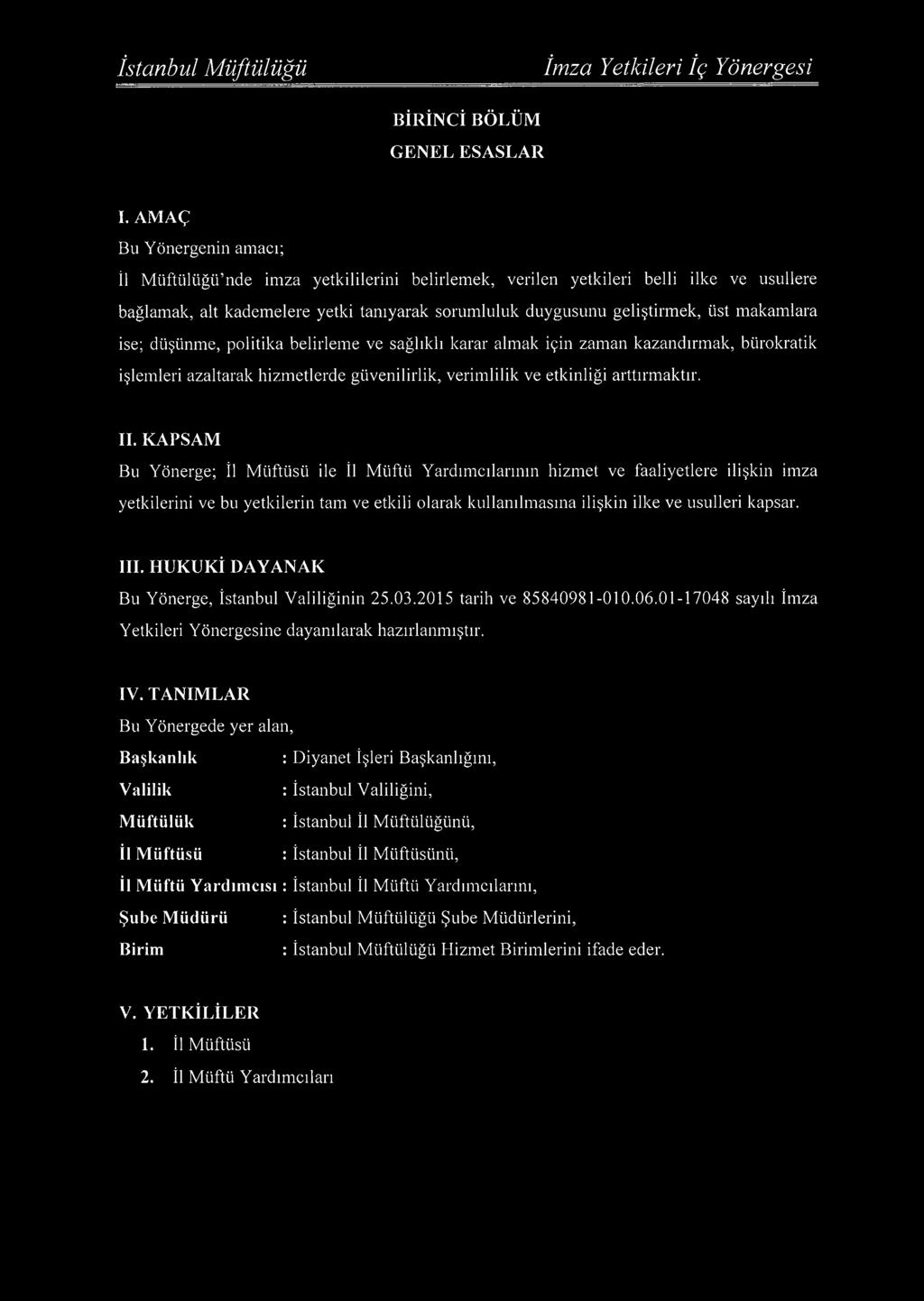 makamlara ise; düşünme, politika belirleme ve sağlıklı karar almak için zaman kazandırmak, bürokratik işlemleri azaltarak hizm etlerde güvenilirlik, verim lilik ve etkinliği arttırmaktır. II.