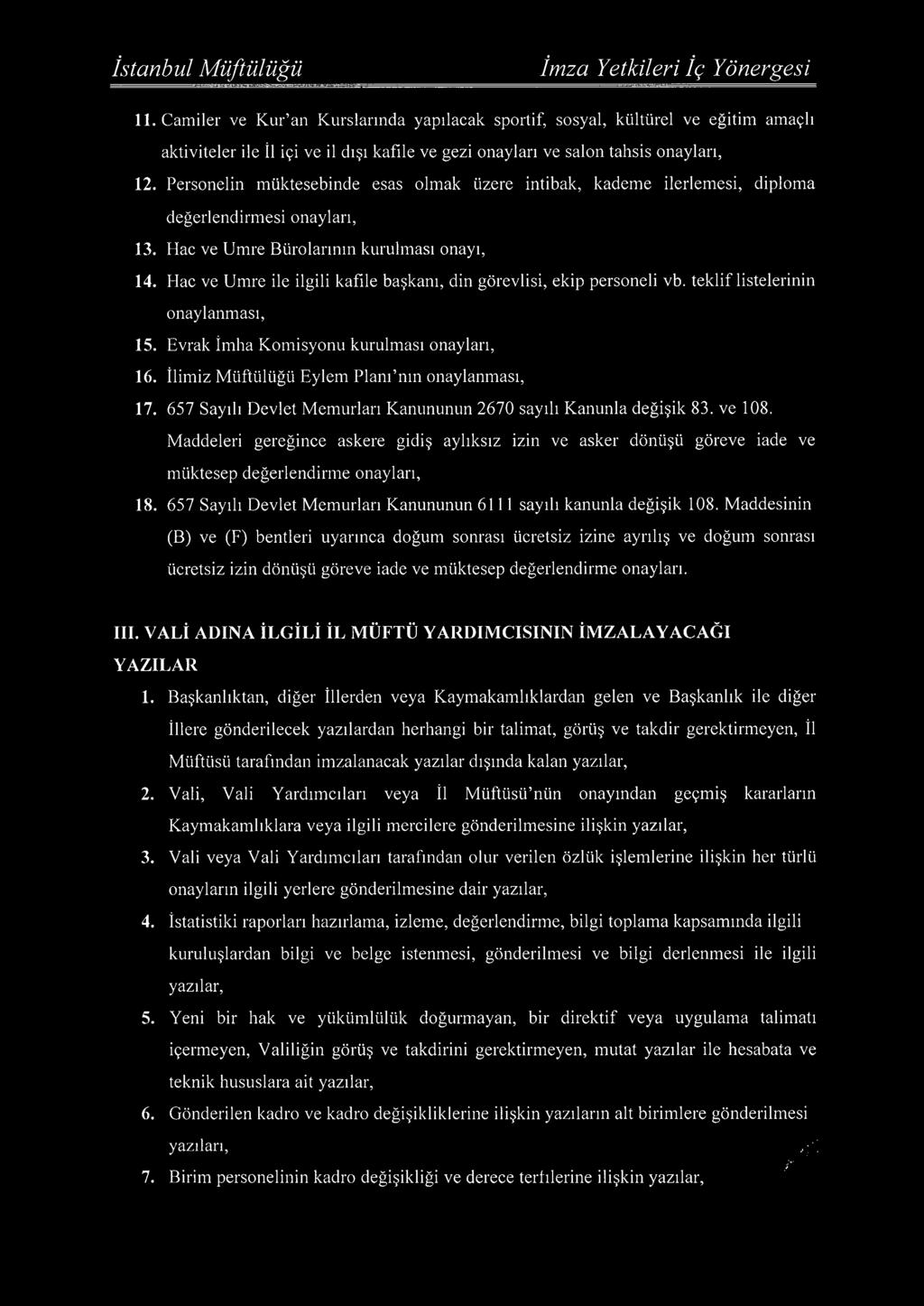 Hac ve Umre ile ilgili kafile başkanı, din görevlisi, ekip personeli vb. teklif listelerinin onaylanması, 15. Evrak İmha K om isyonu kurulm ası onayları, 16.