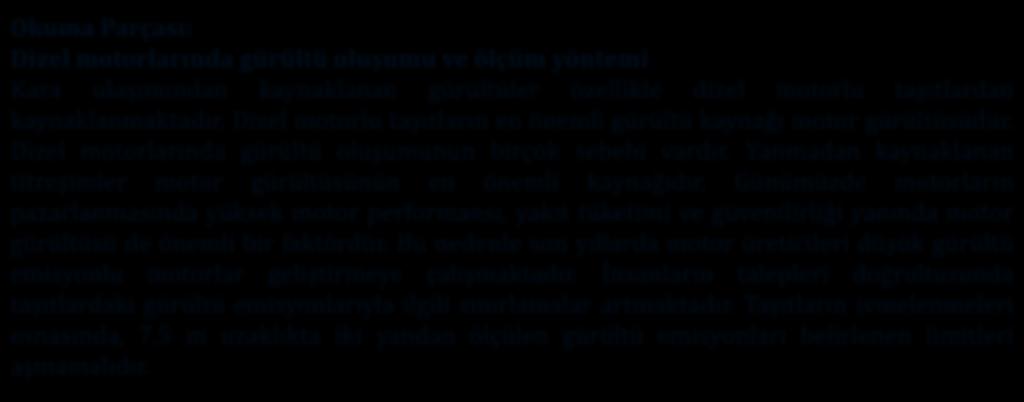 Okuma Parçası: Dizel motorlarında gürültü oluşumu ve ölçüm yöntemi Kara ulaşımından kaynaklanan gürültüler özellikle dizel motorlu taşıtlardan kaynaklanmaktadır.