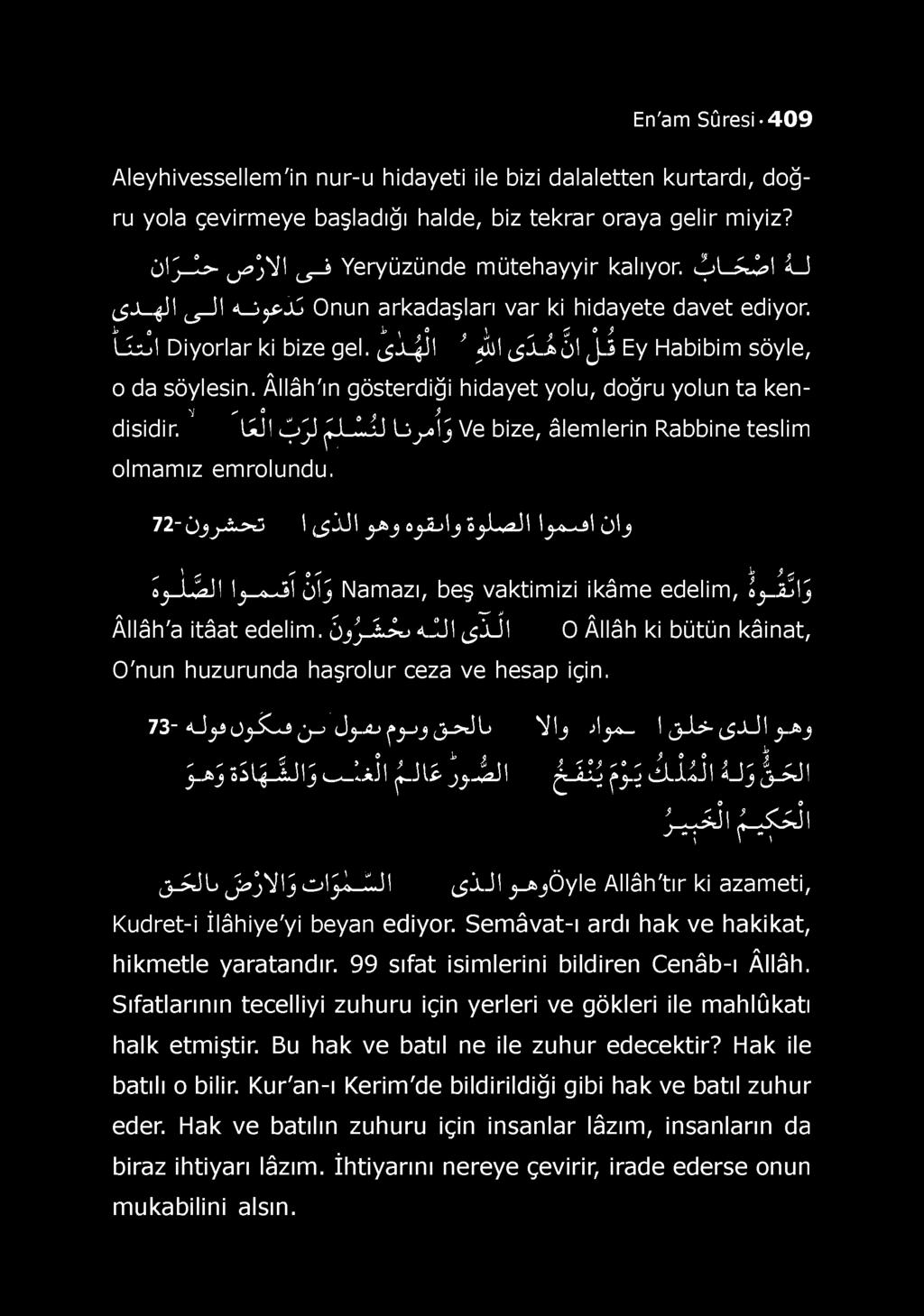 En'am Sûresi 4 0 9 Aleyhivessellem'in nur-u hidayeti ile bizi dalaletten kurtardı, doğru yola çevirmeye başladığı halde, biz tekrar oraya gelir miyiz?