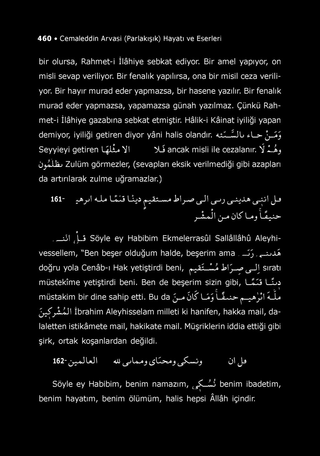 460 Cemaleddin Arvasi (Parlakışık) Hayatı ve Eserleri b i r o l u r s a, R a h m e t - i İ l â h i y e s e b k a t e d i y o r. B i r a m e l y a p ı y o r, o n m i s l i s e v a p v e r i l i y o r.