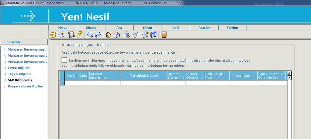 Vergi Dairesi Kodunun altına (Beyanname ekranı sağ üst köşesi) Şube No alanı eklendi. SGK Bildirimleri Sekmesi eklendi.