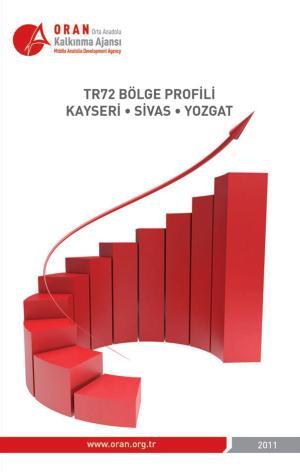 Orta Anadolu Kalkınma Ajansı 2011 TR72 Bölge Profili El Kitabı ORAN Kalkınma Ajansı temel amaç ve hedefleri doğrultusunda, çeşitli aktörlerce geliştirilecek plan, strateji ve alınacak kararların