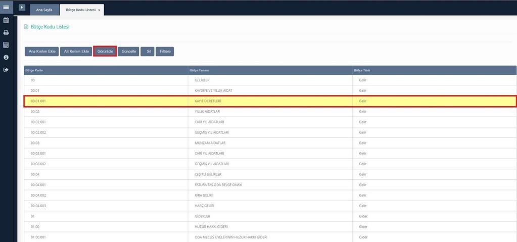 Temizle butonu ile doldurulan alanların temizleme işlemi gerçekleşir. Görüntüle Listeden seçilen bütçe kodunun bilgilerinin görüntülendiği ekrandır.