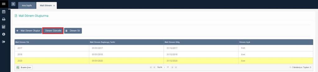 Dönem Güncelleme Mali Dönem Oluşturma / Dönem Güncelle Mali Dönem Listesinden güncellenmek istenen dönem seçilir ardından Dönem Güncelle butonu tıklanır.