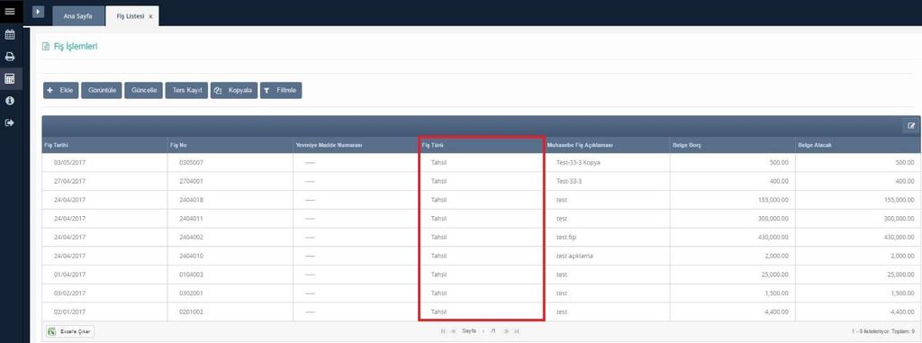 Fiş Türüne Göre Listeleme Fiş İşlemleri, ekranındaki tablo sorgulama kriterlerine göre listelenir.