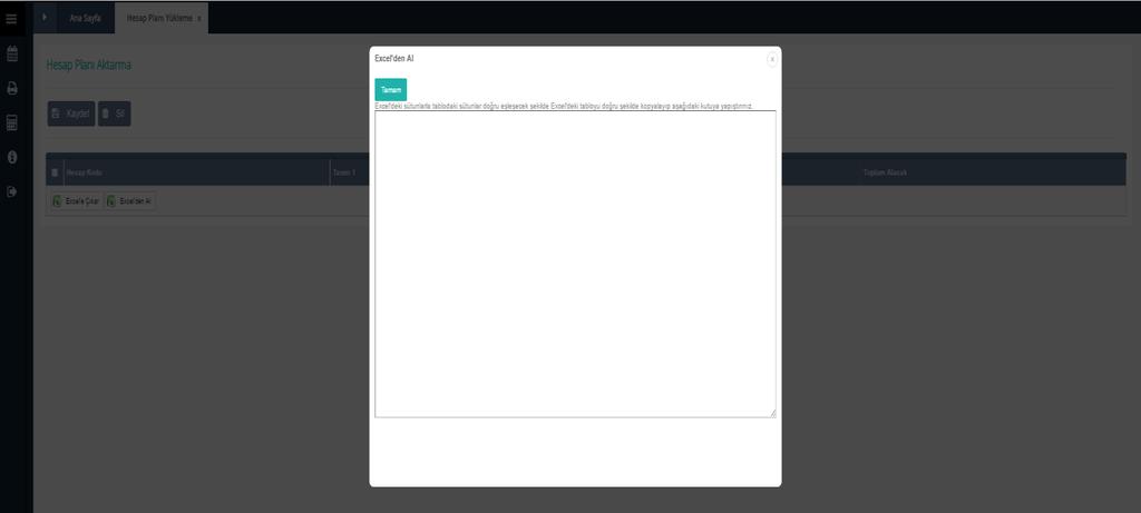 Excel den Al Excel den Al butonu tıklandıktan sonra açılan beyaz ekran Excel formatına uyumlu olarak oluşturulan dosyadan kopyalanan verilerin yapıştırılması amacıyla kullanılmaktadır.