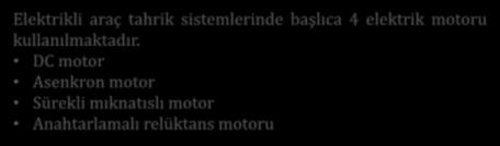 ELEKTRİK MOTORLARI Elektrikli araç tahrik sistemlerinde başlıca 4 elektrik motoru kullanılmaktadır.