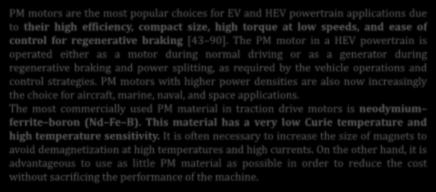 PERMANENT MAGNET MOTOR DRIVES PM motors are the most popular choices for EV and HEV powertrain applications due to their high efficiency, compact size, high torque at low speeds, and ease of control