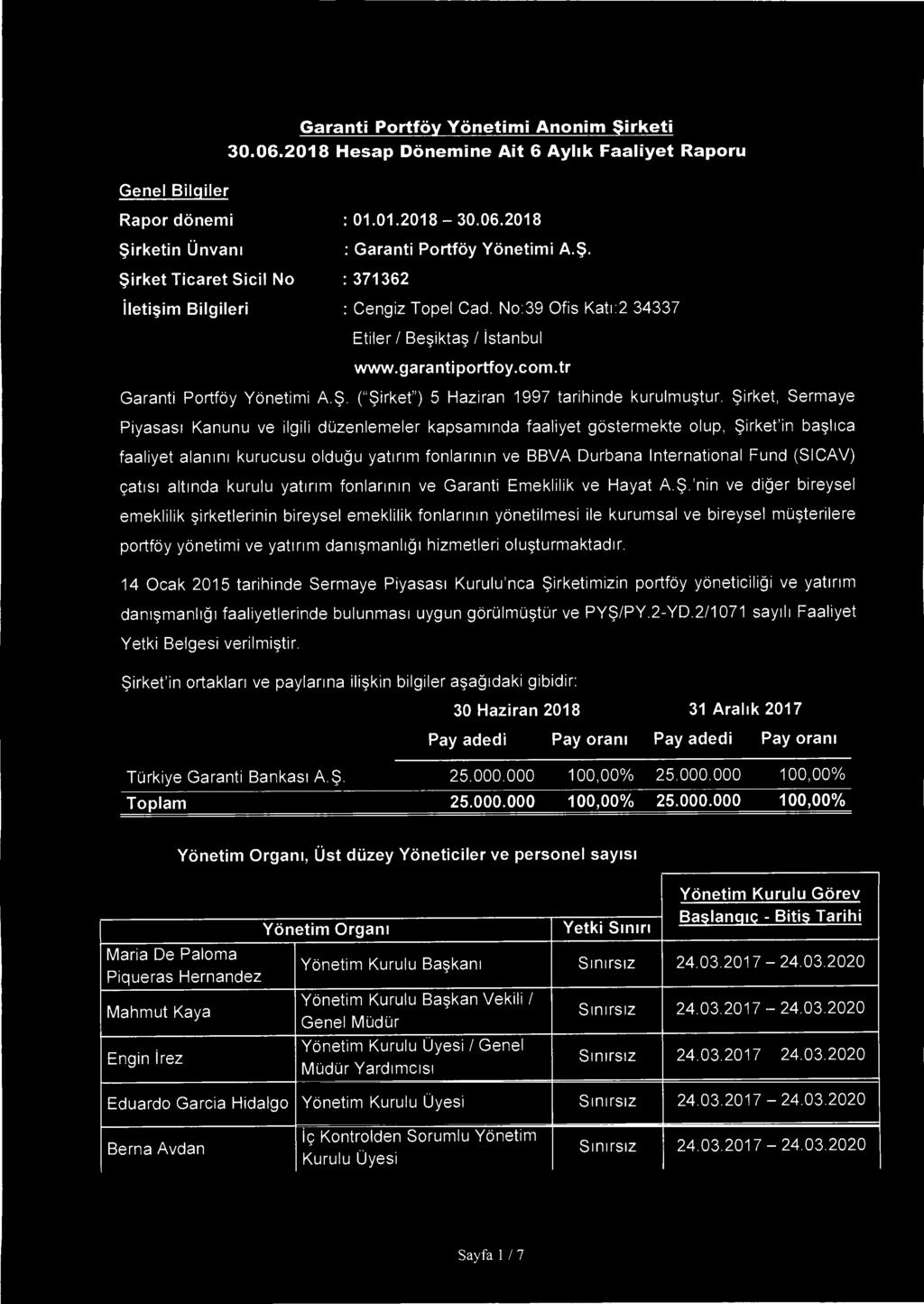 Garanti Portfoy Yonetimi Anonim $irketi 30.06.2018 Hesap Donemine Ait 6 Aylik Faaliyet Raporu Genel BiWier Rapor donemi : 01.01.2018-30.06.2018 Si