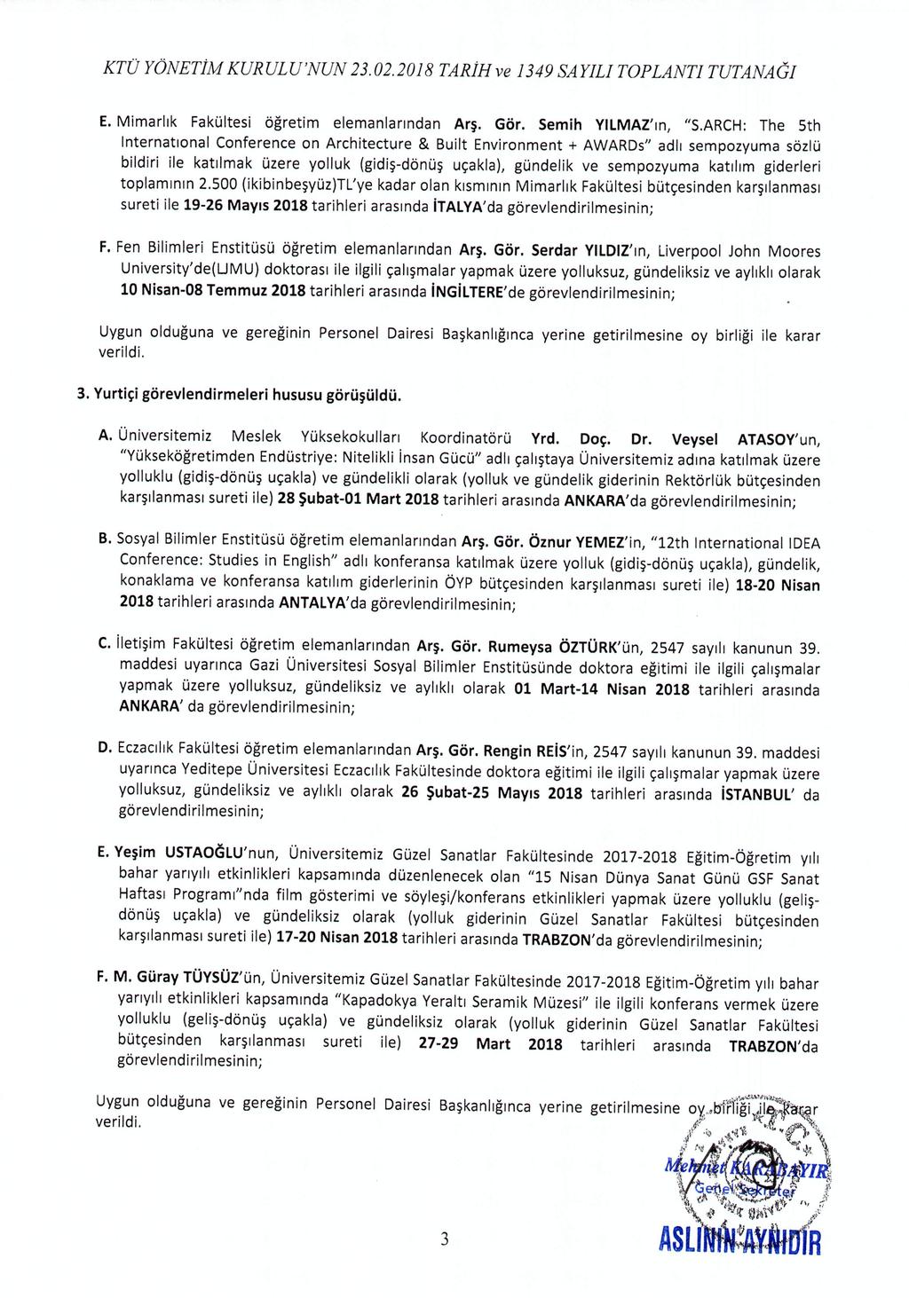 KTÜ YÖNETİM KURULU'NUN 23.02.2018 TARİH ve 1349 SAYILI TOPLANT! TUTANAGI E. Mimarlık Fakültesi öğretim elemanlarından Arş. Gör. Semih YILMAZ'ın, "S.