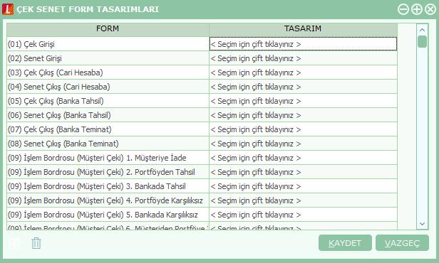 Çek/Senet Form Tanımları Çek ve senet için türlerine ayrı form tanımlamak ve basım işlemlerinde bu formları kullanmak mümkündür.