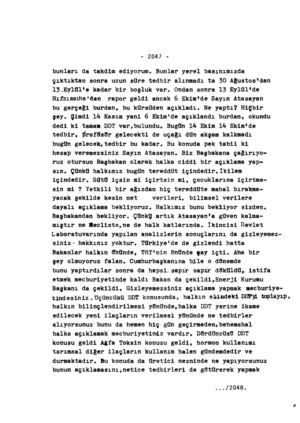 - 2047 - bunları da takdim ediyorum. Bunlar yerel basınımızda çıktıktan sonra uzun süre tedbir alınmadı ta 30 Ağustos 1 dan 13-Eylülü kadar bir boşluk var.
