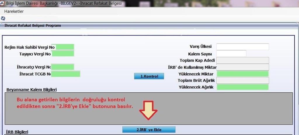 Farklı gümrük idarelerinden eklenecek birden fazla İhracat Beyannamesi varsa, ilk hareket gümrük idaresinde 1- İRB nin yükümlü tarafından tescili ve 2- İhracat Gümrük İdaresinde transit süresi, mühür