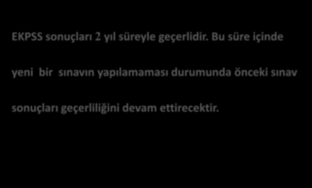 EKPSS Sonuçları Ne Kadar Süreyle Geçerlidir? EKPSS sonuçları 2 yıl süreyle geçerlidir.