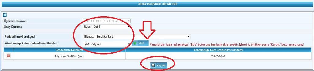 Uygun Değil seçeneği seçildiğinde ise öncelikle Reddedilme Gerekçesi seçilir ve bu gerekçeye uygun GYUD Yönetmeliğine göre Reddedilme Maddesi de seçilerek Ekle