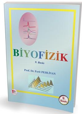 BİYOFİZİK ANABİLİM DALI Biyofizik Editör: Prof. Dr. Ferit Pehlivan 9.