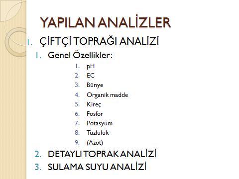 İMKANLAR: 1. 1 adet Tarım Bakanlığından onaylı Tarımsal Araştırma Laboratuvarı mevcut olup aşağıdaki analizler yapılmaktadır. 2. -3 adet Bilgisayar Laboratuvarı mevcuttur. 3. -Bay ve Bayan Mescidi 4.