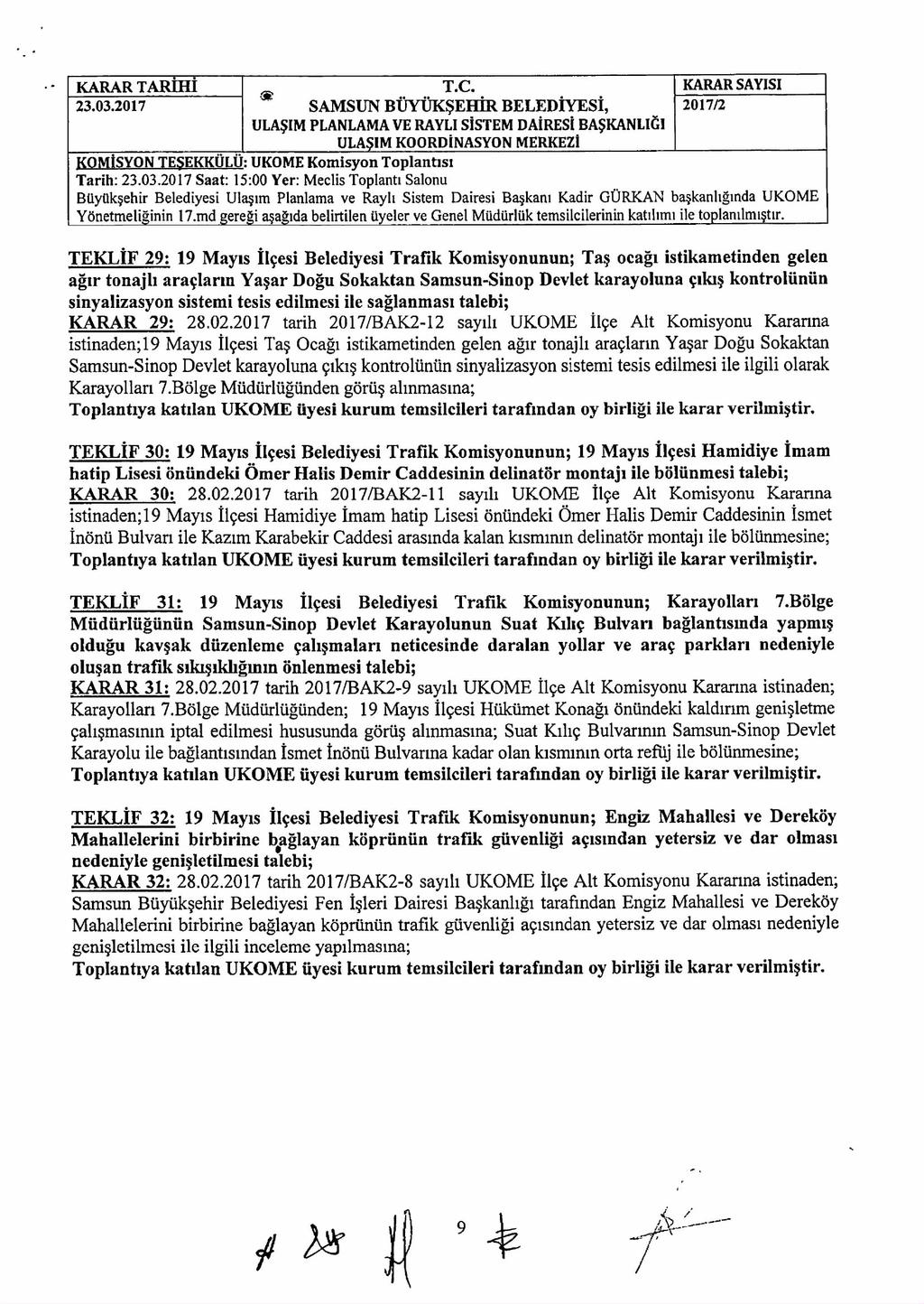 KARAR TARİHİ * SAMSUN BÜYÜKŞEHİR BELEDİYESİ, ULAŞIM PLANLAMAVE RAYLI SİSTEM DAİRESİ BAŞKANLIĞI Tarih: Saat: 15:00 Yer: Meclis Toplantı Salonu Yönetmeliğinin 17.