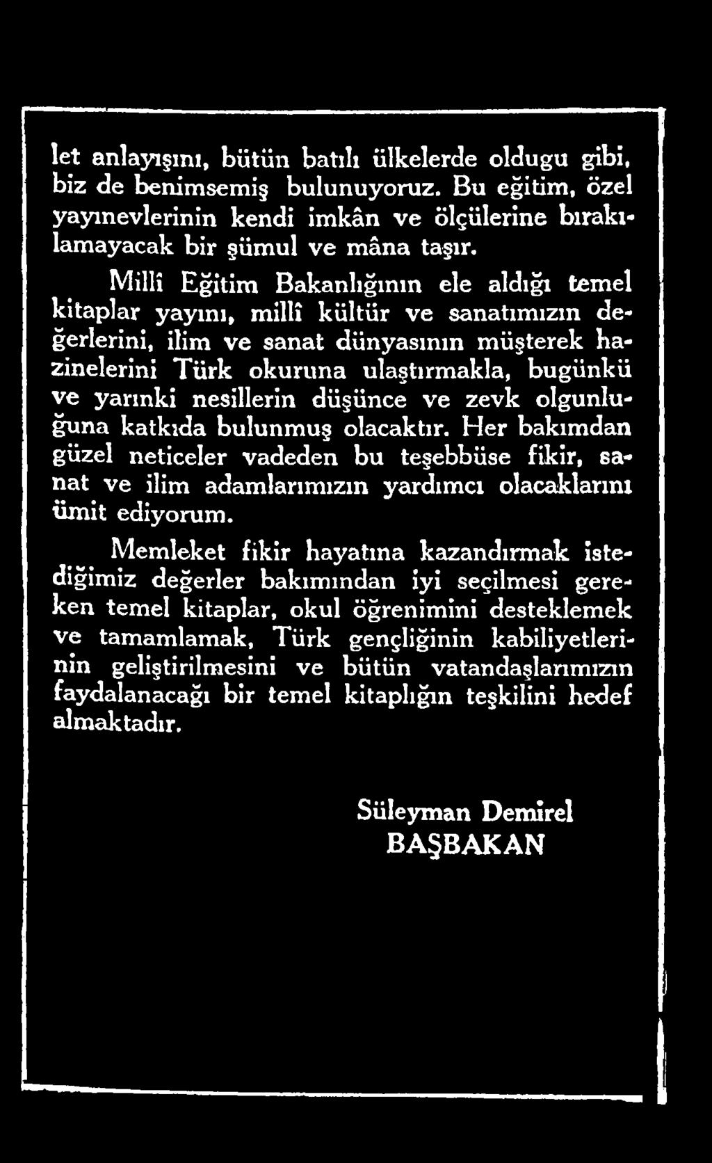 Her bakımdan güzel neticeler vadeden bu teşebbüse fikir, sanat ve ilim adamlarımızın yardımcı olacaklarını ümit ediyorum.