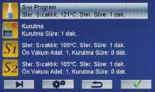 sterilizasyon sağlayan 5 adet hazır program Genel 134 C 4 dakika Katı kauçuk malzeme 134 C 10 dakika Prion 134 C