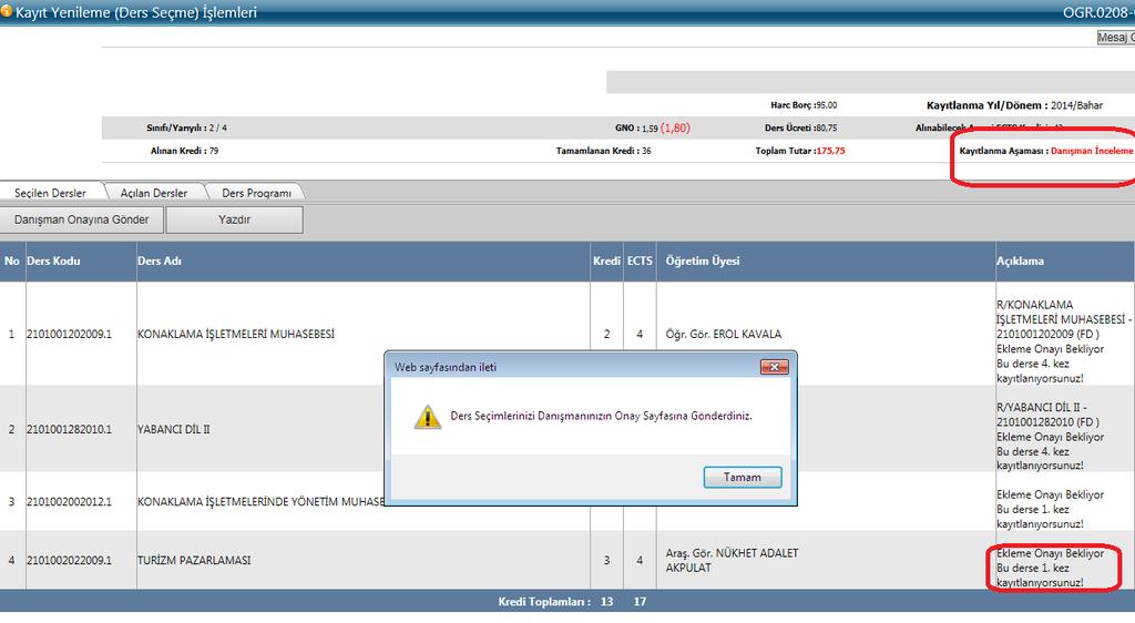 2- DANIŞMAN İNCELEME/ ONAY Ders seçimleri danışman onayına gönderildikten sonra ders durumu "Ekleme onayı bekliyor. Bu derse 1. kez kayıtlanıyorsunuz.